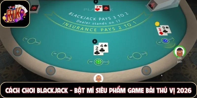 Cách chơi Blackjack