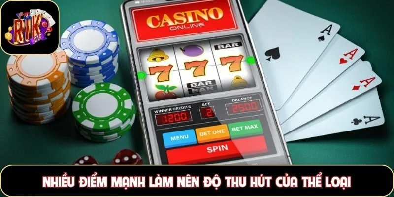 Nhiều điểm mạnh làm nên độ thu hút của thể loại