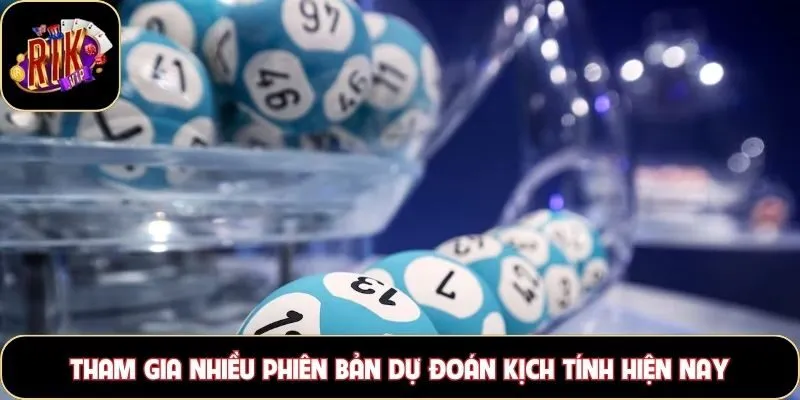 Tham gia nhiều phiên bản dự đoán kịch tính hiện nay