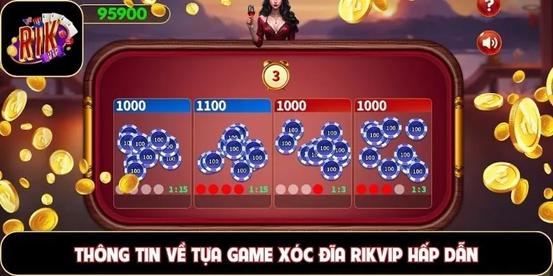 Thông tin về tựa game xóc đĩa Rikvip hấp dẫn
